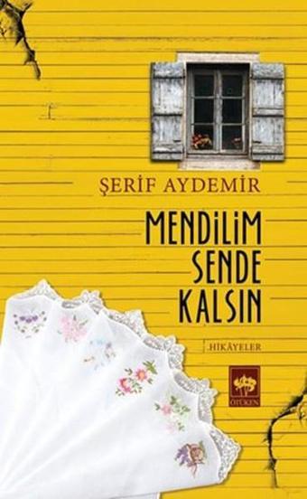 Mendilim Sende Kalsın - Şerif Aydemir - Ötüken Neşriyat