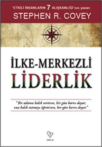 İlke Merkezli Liderlik - Stephen R. Covey - Varlık Yayınları