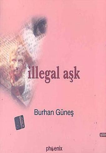 İllegal Aşk - Burhan Güneş - Phoenix