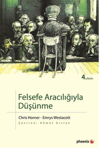 Felsefe Aracılığıyla Düşünme - Chris Horner - Phoenix