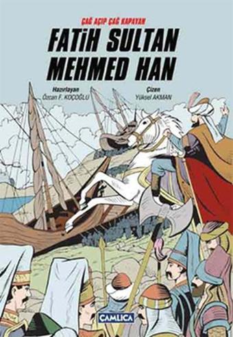 Çağ Açıp Çağ Kapayan Fatih Sultan Mehmed Han - Çamlıca Basım Yayın