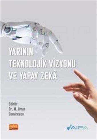 Yarının Teknolojik Vizyonu ve Yapay Zeka - Nobel Bilimsel Eserler