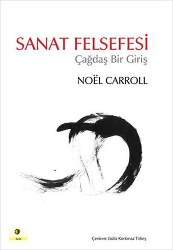 Sanat Felsefesi - Çağdaş Bir Giriş - Noel Carrol - Ütopya Yayınevi