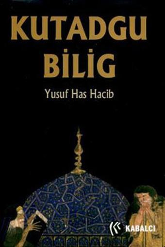 Kutadgu Bilig - Yusuf Has Hacip - Kabalcı Yayınevi