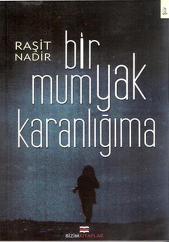 Bir Mum Yak Karanlığıma - Raşit Nadir - Bizim Kitaplar