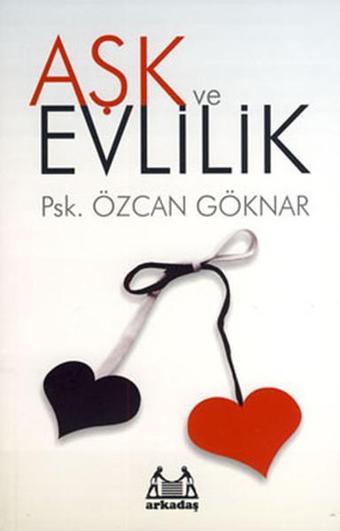 Aşk ve Evlilik - Özcan Göknar - Arkadaş Yayıncılık