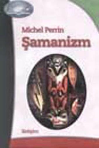 Şamanizm - Michel Perrin - İletişim Yayınları