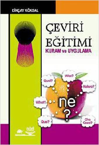 Çeviri Eğitimi Kuram ve Uygulama - Dinçay Köksal - Nobel Akademik Yayıncılık