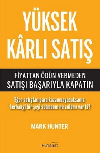 Yüksek Karlı Satış - Mark Hunter - Humanist Kitap Yayıncılık