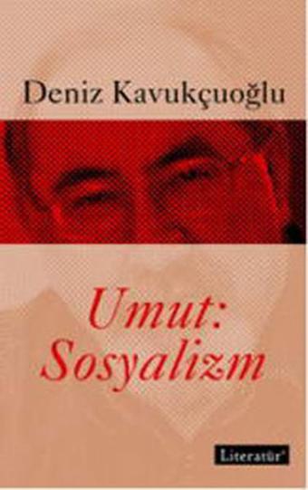 Umut Sosyalizm - Deniz Kavukçuoğlu - Literatür Yayıncılık