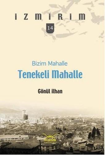 Bizim Mahalle Tenekeli Mahalle - Gönül İlhan - Heyamola Yayınları