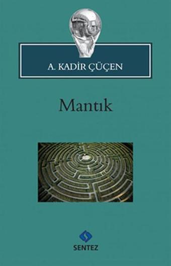 Mantık - A. Kadir Çüçen - Sentez Yayıncılık