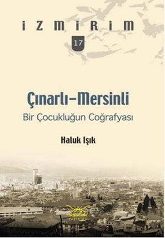 Çınarlı-Mersinli - Bir Çocukluğun Coğrafyası - Haluk Işık - Heyamola Yayınları