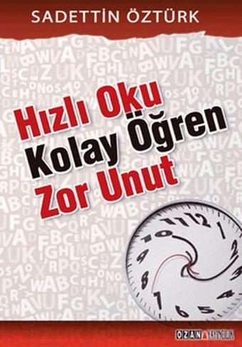 Hızlı Oku Kolay Öğren Zor Unut - Sadettin Öztürk - Ozan Yayıncılık