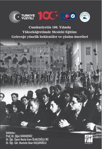 Cumhuriyetin 100. Yılında Yükseköğretimde Mesleki Eğitim: Geleceğe Yönelik Beklentiler ve Çözüm Önerileri - Gazi Kitabevi