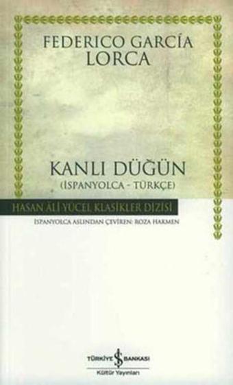 Kanlı Düğün - Hasan Ali Yücel Klasikleri - Federico Garcia Lorca - İş Bankası Kültür Yayınları