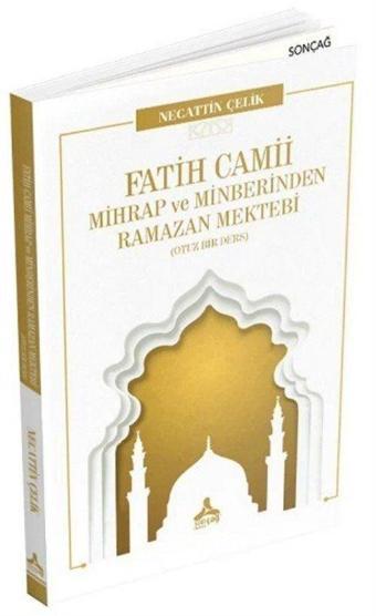 Fatih Camii Mihrap ve Minberinden Ramazan Mektebi (Otuz Bir Ders) - Sonçağ Yayınları