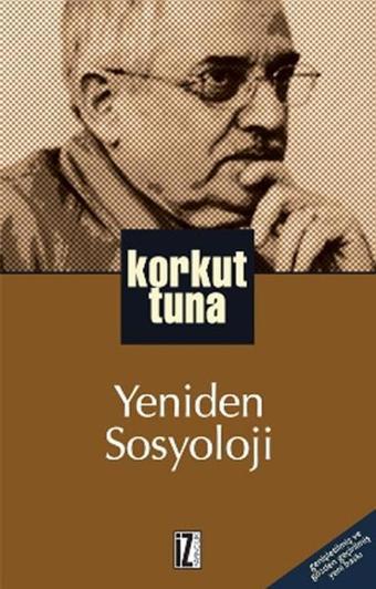 Yeniden Sosyoloji - Korkut Tuna - İz Yayıncılık
