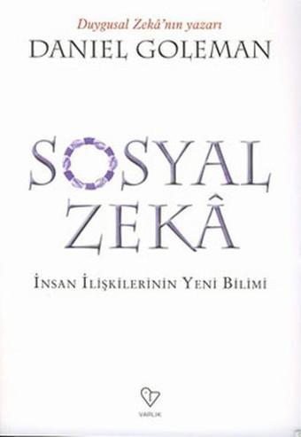 Sosyal Zeka - İnsan İlişkilerin Yeni Bilimi - Danıel Goleman - Varlık Yayınları