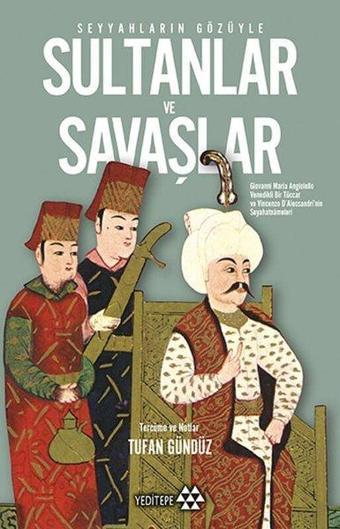 Seyyahların Gözüyle Sultanlar ve Savaşlar - Giovanni Maria Angiolello - Yeditepe Yayınevi