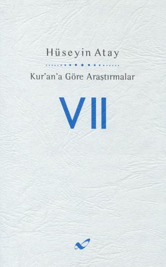 Kur'an'a Göre Araştırmalar VII - Hüseyin Atay - Atay Yayınları