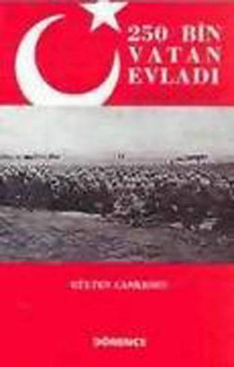 250 Bin Vatan Evladı Çanakkale 1915 - Gülten Cankesen - Dönence Basım ve Yayın Hizmetleri