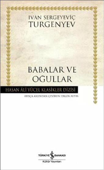 Babalar ve Oğullar - Hasan Ali Yücel Klasikleri - Ivan Sergeyeviç Turgenyev - İş Bankası Kültür Yayınları