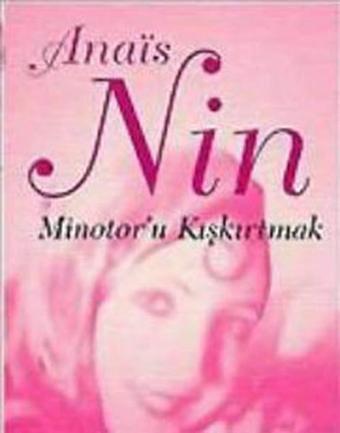 Minotor'u Kışkırtmak - Anais Nin - Everest Yayınları