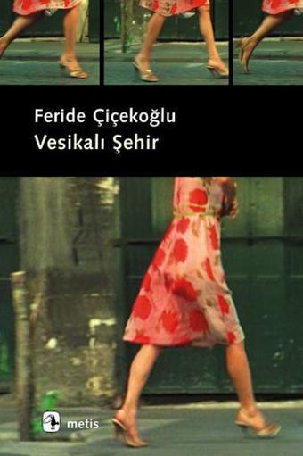 Vesikalı Şehir - Feride Çiçekoğlu - Metis Yayınları