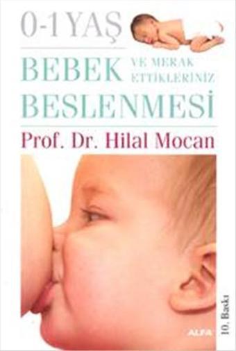 (0-1) Yaş Bebek Beslenmesi ve Merak Ettikleriniz - Hilal Mocan - Alfa Yayıncılık