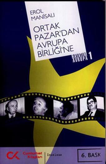 Ortak Pazar'dan Avrupa Birliği'ne - Erol Manisalı - Cumhuriyet Kitapları