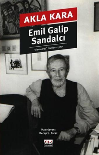Akla Kara - Emil Galip Sandalcı - Su Yayınları