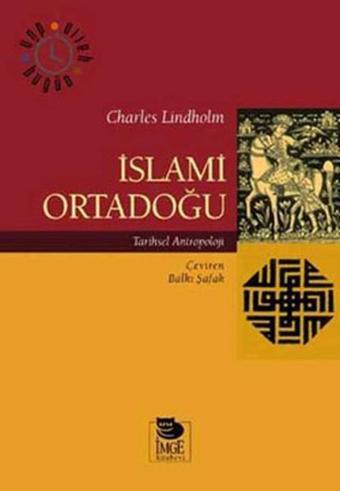 İslami Ortadoğu - Charles Lindholm - İmge Kitabevi