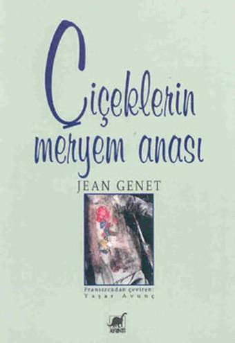 Çiçeklerin Meryem Anası - Jean Genet - Ayrıntı Yayınları