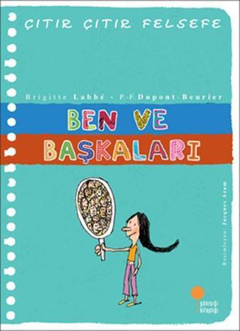 Çıtır Çıtır Felsefe 16 - Ben ve Başkaları - Pierre-François Dupont-Beurier - Günışığı Kitaplığı