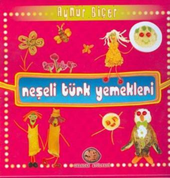 Neşeli Türk Yemekleri - Aynur Biçer - Gelecek Atölyesi