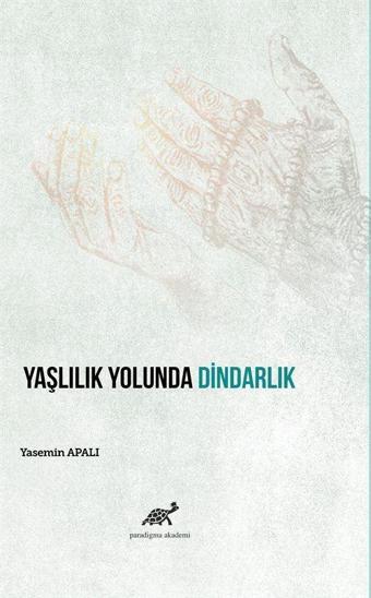 Yaşlılık Yolunda Dindarlık - Paradigma Akademi Yayınları