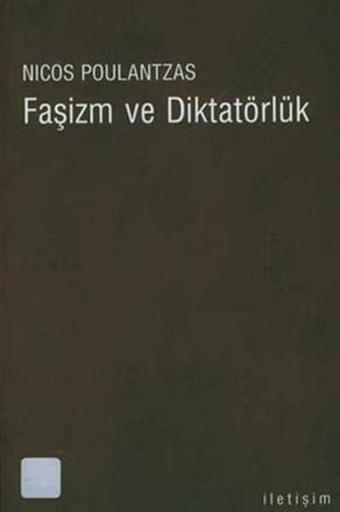 Faşizm ve Diktatörlük - Nicos Poulantzas - İletişim Yayınları