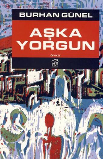 Aşka Yorgun - Burhan Günel - Kurgu Kültür