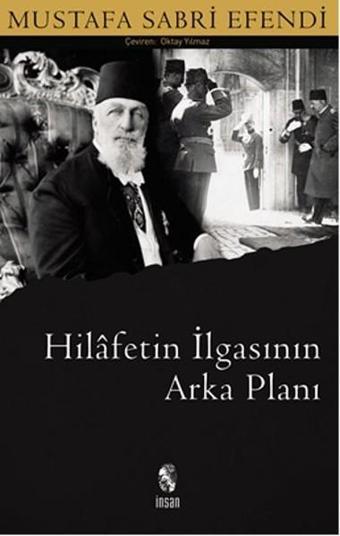 Hilafetin İlgasının Arka Planı - Mustafa Sabri Efendi - İnsan Yayınları