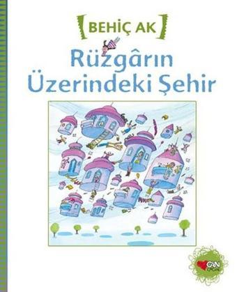 Rüzgarın Üzerindeki Şehir - Behiç Ak - Can Çocuk Yayınları