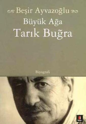 Büyük Ağa Tarık Buğra - Beşir Ayvazoğlu - Kapı Yayınları