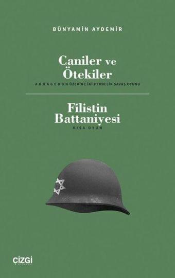 Caniler ve Ötekiler: Armageddon Üzerine İki Perdelik Savaş Oyunu - Filistin Battaniyesi - Kısa Oyun - Bünyamin Demir - Çizgi Kitabevi
