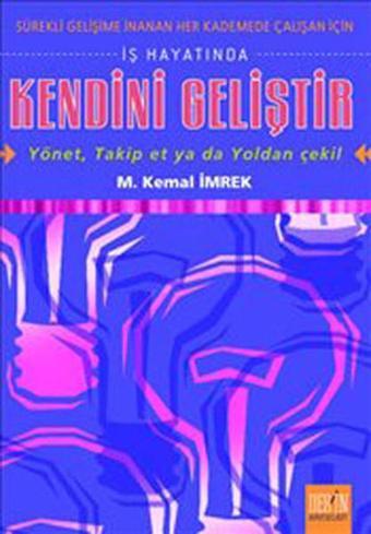 İş Hayatında Kendini Geliştir - M. Kemal İmrek - Derin Yayınları