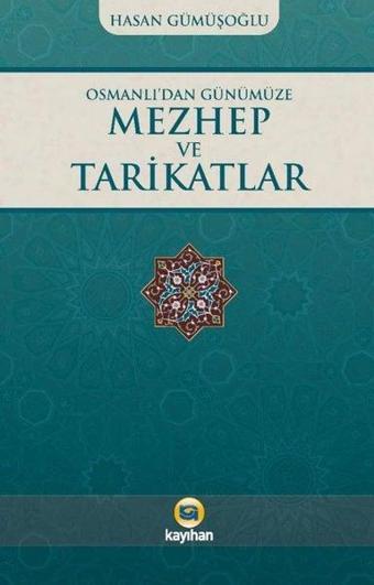 Osmanlı'dan Günümüze Mezhep ve Tarikatlar - Hasan Gümüşoğlu - Kayıhan Yayınları