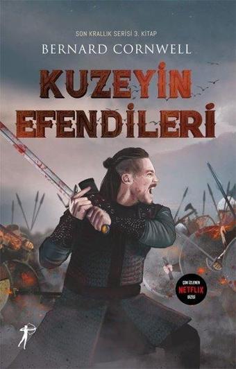 Kuzeyin Efendileri - Son Krallık Serisi 3. Kitap - Bernard Cornwell - Artemis Yayınları