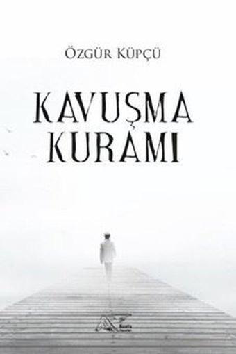 Kavuşma Kuramı - Özgür Küpçü - Kuytu Yayınları