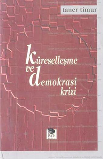 Küreselleşme Ve Demokrasi Krizi - Taner Timur - İmge Kitabevi