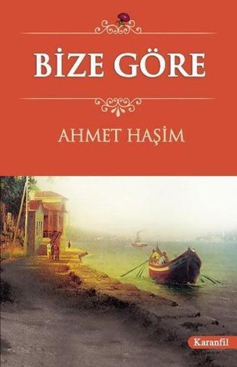 Bize Göre - Ahmet Haşim - Karanfil Yayınları