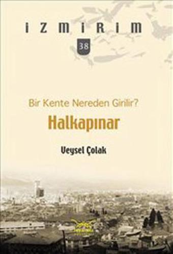 Halkapınar - Bir Kente Nereden Girilir? - Veysel Çolak - Heyamola Yayınları